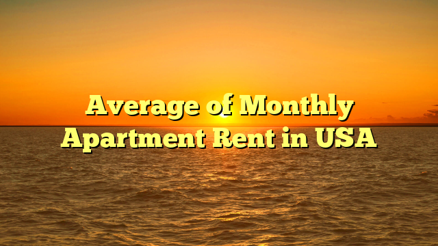 Average of Monthly Apartment Rent in USA