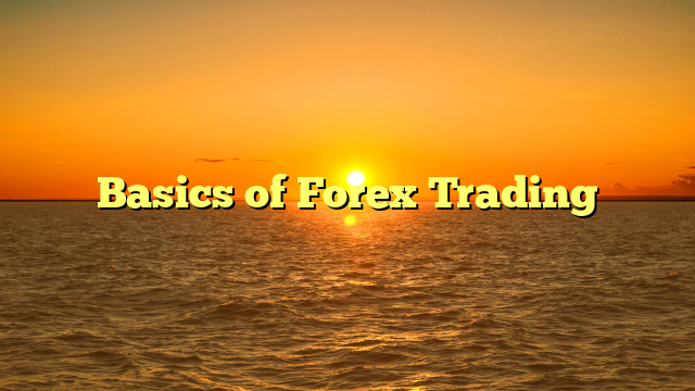 Basics of Forex Trading