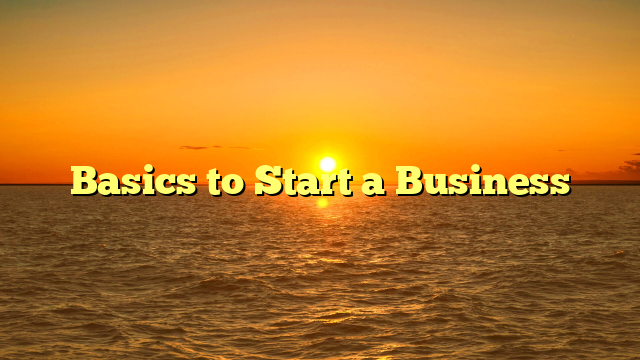 Basics to Start a Business