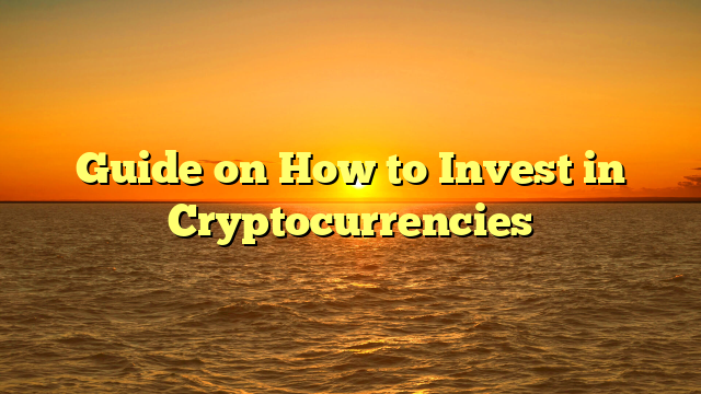 Guide on How to Invest in Cryptocurrencies