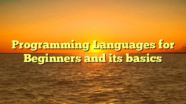 Programming Languages for Beginners and its basics